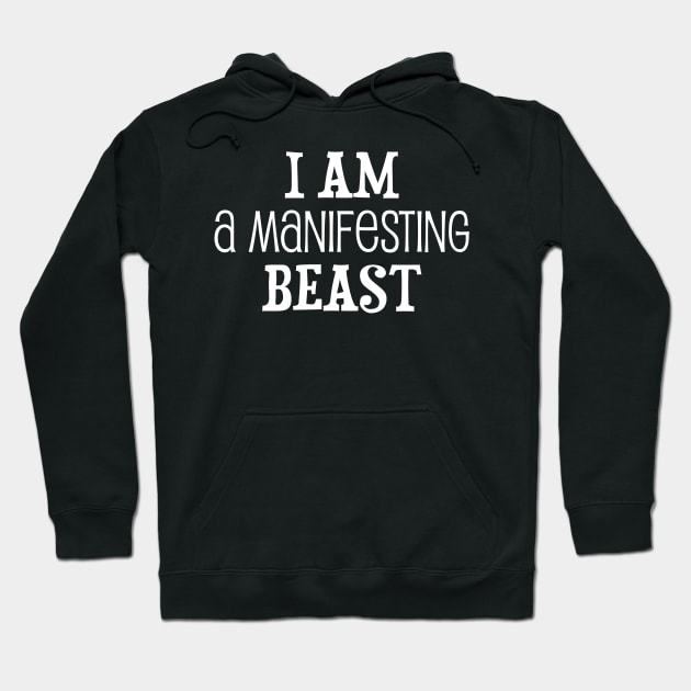 I am a manifesting beast - manifesting design Hoodie by Manifesting123